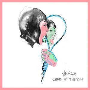 Neaux - Chain Up The Sun
